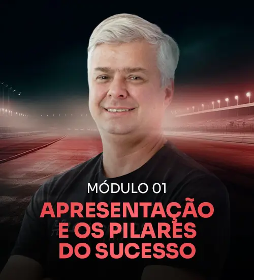 Módulo 01 — Apresentação e os pilares do sucesso